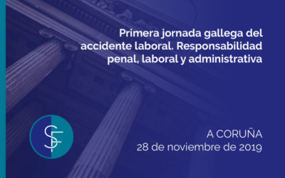 Primera jornada gallega del accidente laboral. Responsabilidad penal, laboral y administrativa | A CORUÑA